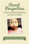 Nina Howe, Nina Prochner Howe, Larry Prochner - Recent Perspectives on Early Childhood Education in Canada