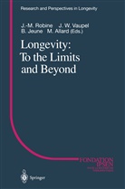 Michel Allard, Bernard Jeune, Bernard Jeune et al, Jean-Marie Robine, James W. Vaupel, Jame W Vaupel... - Longevity: To the Limits and Beyond