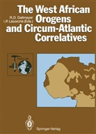 D Dallmeyer, R D Dallmeyer, R. D. Dallmeyer, R.D. Dallmeyer, J. P. Lecorche, J.P. Lecorche... - The West African Orogens and Circum-Atlantic Correlatives