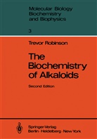 Trevor Robinson - The Biochemistry of Alkaloids