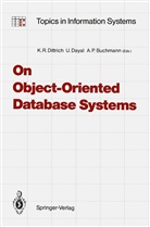 Alejandro P. Buchmann, Umeshwa Dayal, Umeshwar Dayal, Klaus R. Dittrich, Alejandro P Buchmann - On Object-Oriented Database Systems