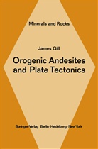 J B Gill, J. B. Gill, James Gill, James B. Gill - Orogenic Andesites and Plate Tectonics