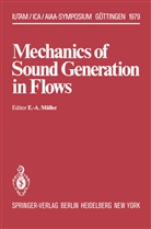 -A Müller, E -A Müller, E. -A. Müller, E.-A. Müller - Mechanics of Sound Generation in Flows
