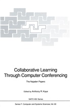 Anthony R. Kaye, Anthon R Kaye, Anthony R Kaye - Collaborative Learning Through Computer Conferencing