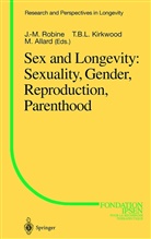 M Allard, M. Allard, Michel Allard, B L Kirkwood, T B L Kirkwood, T. B. L. Kirkwood... - Sex and Longevity: Sexuality, Gender, Reproduction, Parenthood