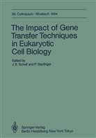 S Schell, J S Schell, J. S. Schell, Starlinger, Starlinger, P. Starlinger - The Impact of Gene Transfer Techniques in Eucaryotic Cell Biology