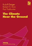 Robert Aron, Robert H Aron, Robert H. Aron, Rudol Geiger, Rudolf Geiger, Paul Todhunter - The Climate Near the Ground