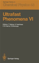 Charles B Harris et al, Charles B. Harris, Shigeo Shionoya, Tatsuo Yajima, Keitar Yoshihara, Keitaro Yoshihara - Ultrafast Phenomena VI