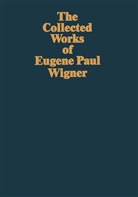 Eugene P. Wigner, Alvi M Weinberg, Alvin M Weinberg, Alvin M. Weinberg - The Collected Works of Eugene Paul Wigner - A / 5: Nuclear Energy