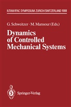 Mansour, Mansour, M. Mansour, G. Schweitzer, Gerhar Schweitzer, Gerhard Schweitzer - Dynamics of Controlled Mechanical Systems