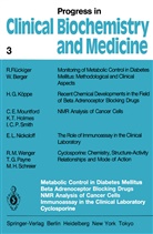 W. Berger, R. Flückiger, K. T. Holmes, H. G. Köppe, C. E. Mountford, E. L. Nickoloff... - Progress in Clinical Biochemistry and Medicine - 3: Metabolic Control in Diabetes Mellitus Beta Adrenoceptor Blocking Drugs NMR Analysis of Cancer Cells Immunoassay in the Clinical Laboratory Cyclosporine