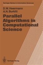 Anthony N Burkitt, Anthony N. Burkitt, Dieter Heermann, Dieter W Heermann, Dieter W. Heermann - Parallel Algorithms in Computational Science