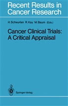 Michael Baum, Richar Kay, Richard Kay, Hans Scheurlen - Cancer Clinical Trials