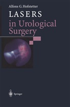 Alfon G Hofstetter, Alfons G Hofstetter, Alfons G. Hofstetter - Lasers in Urological Surgery