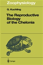 Gerald Kuchling - The Reproductive Biology of the Chelonia