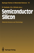 Günthe Harbeke, Günther Harbeke, J Schulz, J Schulz, Max J. Schulz - Semiconductor Silicon
