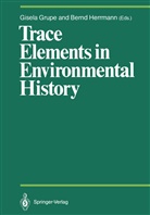 Gisel Grupe, Gisela Grupe, Herrmann, Herrmann, Bernd Herrmann - Trace Elements in Environmental History