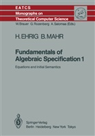 Hartmu Ehrig, Hartmut Ehrig, Bernd Mahr - Fundamentals of Algebraic Specification 1