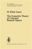 H E Lacey, H. E. Lacey, H.E. Lacey - The Isometric Theory of Classical Banach Spaces