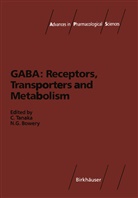 Norman G. Bowery, G Bowery, G Bowery, Chikak Tanaka, Chikako Tanaka - GABA: Receptors, Transporters and Metabolism