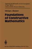 M J Beeson, M. J. Beeson, M.J. Beeson - Foundations of Constructive Mathematics