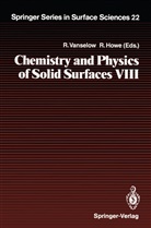 Howe, Howe, Russell Howe, Ral Vanselow, Ralf Vanselow - Chemistry and Physics of Solid Surfaces VIII