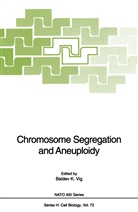 Balde K Vig, Baldev K Vig, Baldev K. Vig - Chromosome Segregation and Aneuploidy