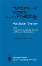 H Kornhuber, H H Kornhuber, H. H. Kornhuber, H.H. Kornhuber - Handbook of Sensory Physiology - 6 / 2: Vestibular System Part 2: Psychophysics, Applied Aspects and General Interpretations