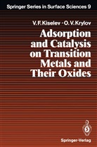 Vsevolod Kiselev, Vsevolod F Kiselev, Vsevolod F. Kiselev, Oleg V Krylov, Oleg V. Krylov - Adsorption and Catalysis on Transition Metals and Their Oxides