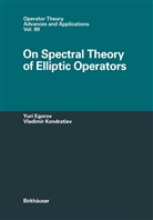 Iouri Egorov, Youri Egorov, Yuri Egorov, Yuri V Egorov, Yuri V. Egorov, Vladimir A Kondratiev... - On Spectral Theory of Elliptic Operators