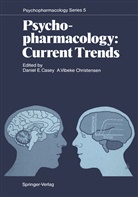 Daniel E. Casey, A. Vibeke Christensen, Danie E Casey, Daniel E Casey, Vibeke Christensen, Vibeke Christensen - Psychopharmacology: Current Trends