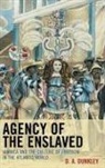 Dunkley, D. A. Dunkley, D.A. Dunkley, Daive Dunkley - Agency of the Enslaved