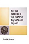 Geoff W Adams, Geoff W. Adams, Adams Geoff W. - Marcus Aurelius in the Historia Augusta and Beyond