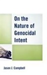 Jason J Campbell, Jason J. Campbell, Campbell Jason J. - On the Nature of Genocidal Intent