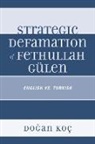 Koc, Dogan Koc, Dogan Koç, Koc Dogan - Strategic Defamation of Fethullah Gulen