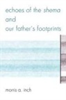 Inch, Morris A Inch, Morris A. Inch, Inch Morris A. - Echoes of the Shema and Our Father's Footprints
