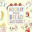 Allan Ahlberg, Allan/ Ingman Ahlberg, Bruce Ingman, Bruce Ingman - Hooray for Bread