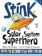 Megan McDonald, Megan/ Reynolds McDonald, Peter H. Reynolds, Peter H. Reynolds - Stink: Solar System Superhero