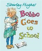 Shirley Hughes, Shirley/ Hughes Hughes, Shirley Hughes - Bobbo Goes to School
