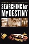George Blue Spruce, George Durrett Blue Spruce, George Jr. Blue Spruce, Deanne Durrett - Searching for My Destiny
