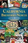 Jay Brooks, Jay R Brooks, Jay R. Brooks, BROOKS JAY R - California Breweries North