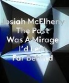 Daniel F Herrmann, Daniel F. Herrmann, Josiah (ART)/ Herrmann McElheny, Josiah McElheny, Daniel Herrmann - Josiah McElheny: The Past Was A Mirage I'd Left Far Behind