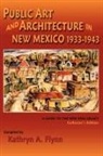 Kathryn A. Flynn - Public Art and Architecture in New Mexico, 1933-1943