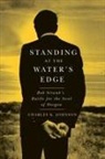 Charles Johnson, Charles K. Johnson - Standing at the Water's Edge