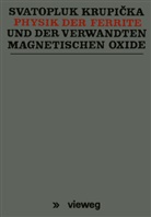 Svatopluk Krupi ka, Svatopluk Krupi¿ka, Svatopluk Krupicka - Physik der Ferrite und der verwandten magnetischen Oxide