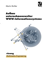 Martin Bichler, Wolfgan Effelsberg, Wolfgang Effelsberg, Steinmetz, Steinmetz, Ralf Steinmetz - Aufbau unternehmensweiter WWW-Informationssysteme