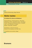 Birgit Menche, Michae Schickerling, Michael Schickerling - Bücher machen. Ein Handbuch für Lektoren und Redakteure