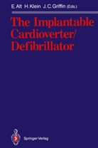 Eckhard Alt, Jerry C Griffin, Jerry C. Griffin, Helmu Klein, Helmut Klein - The Implantable Cardioverter/Defibrillator