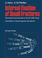 Ur Heim, Urs Heim, Karl M Pfeiffer, Karl M. Pfeiffer, K. Oberli - Internal Fixation of Small Fractures