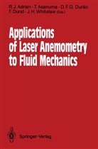R. J. Adrian, R.J. Adrian, Asanuma, T Asanuma, T. Asanuma, D. F. G. Durao... - Applications of Laser Anemometry to Fluid Mechanics